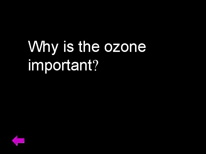 Why is the ozone important? 