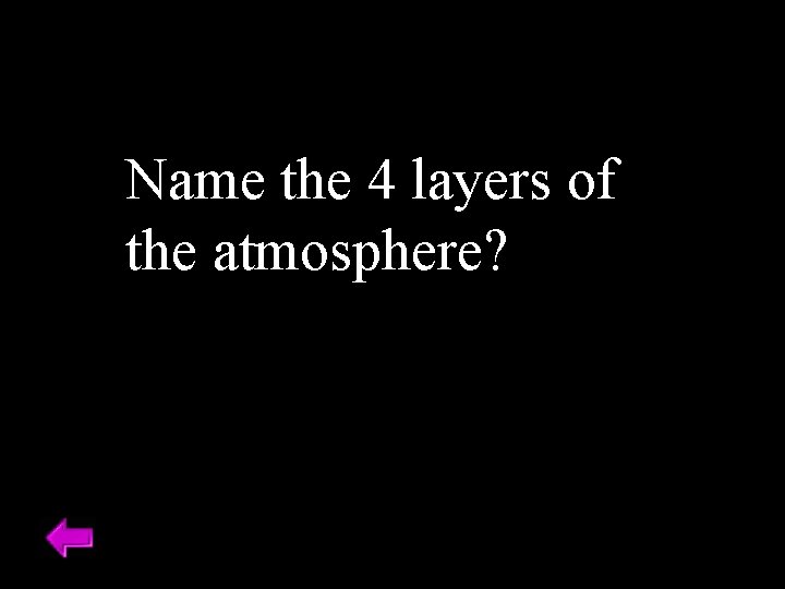 Name the 4 layers of the atmosphere? 