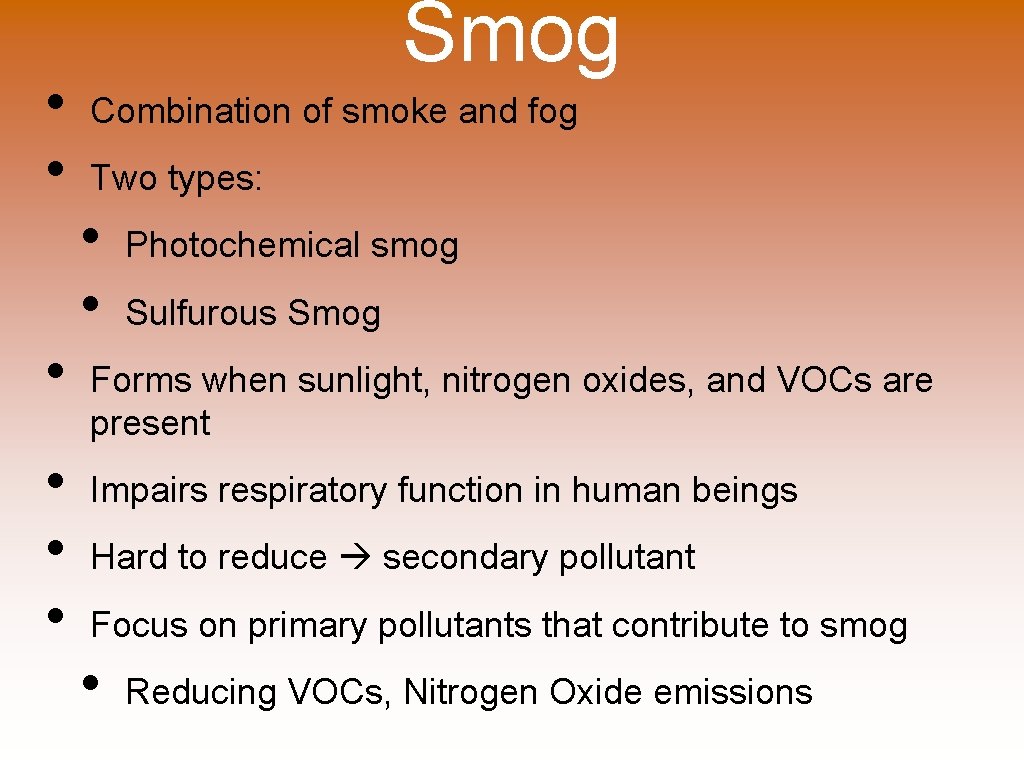  • • • Smog Combination of smoke and fog Two types: • •