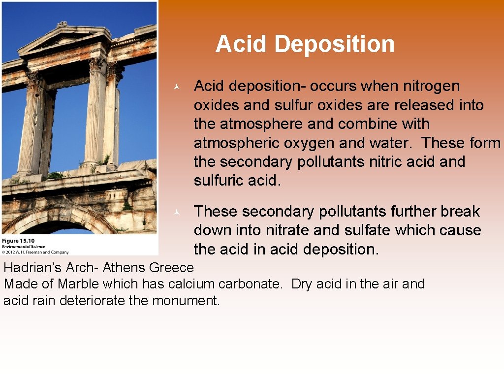 Acid Deposition © Acid deposition- occurs when nitrogen oxides and sulfur oxides are released