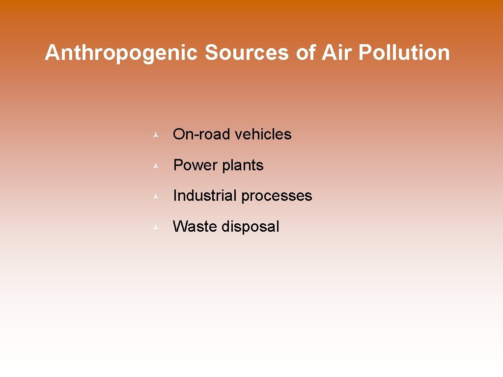 Anthropogenic Sources of Air Pollution © On-road vehicles © Power plants © Industrial processes