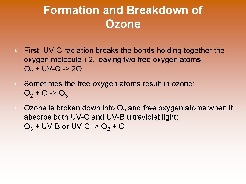 Formation and Breakdown of Ozone © First, UV-C radiation breaks the bonds holding together