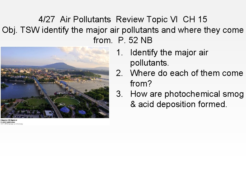 4/27 Air Pollutants Review Topic VI CH 15 Obj. TSW identify the major air