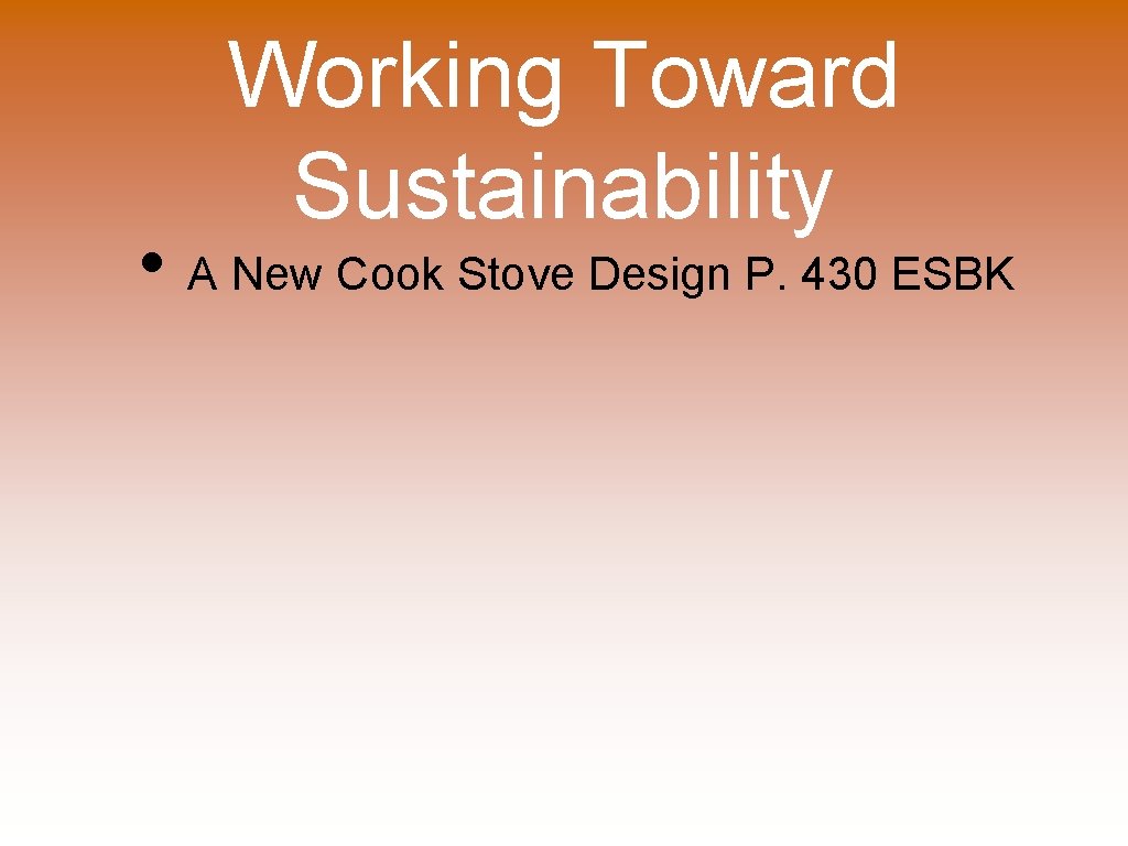 Working Toward Sustainability • A New Cook Stove Design P. 430 ESBK 