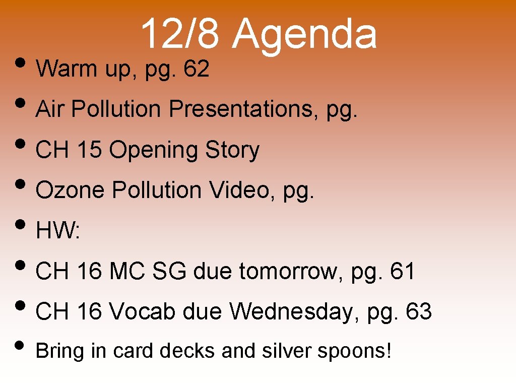 12/8 Agenda • Warm up, pg. 62 • Air Pollution Presentations, pg. • CH