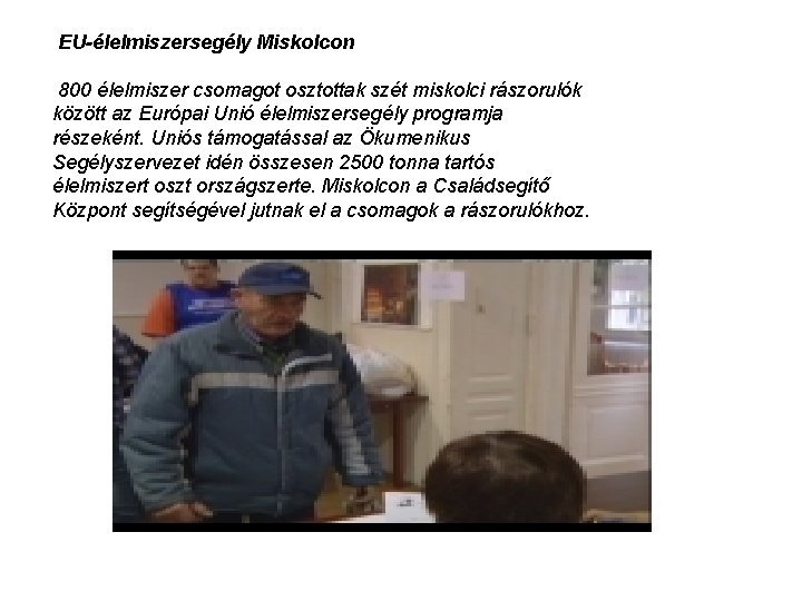EU-élelmiszersegély Miskolcon 800 élelmiszer csomagot osztottak szét miskolci rászorulók között az Európai Unió élelmiszersegély