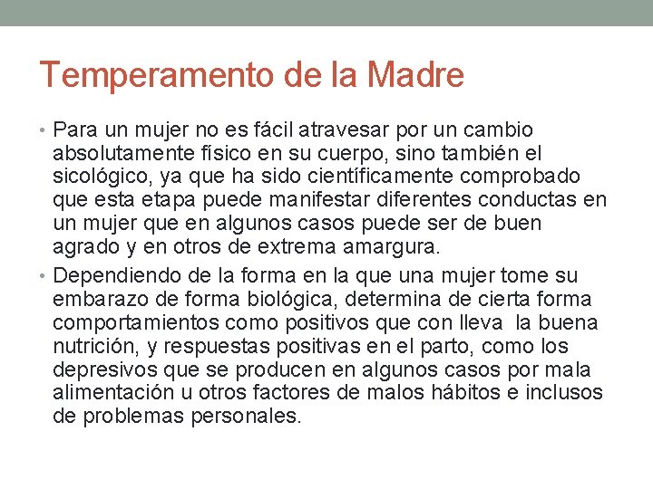 Temperamento de la Madre • Para un mujer no es fácil atravesar por un