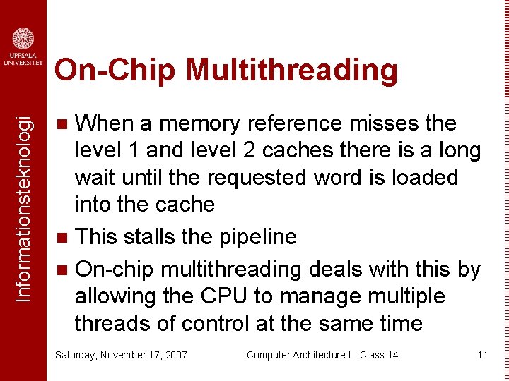 Informationsteknologi On-Chip Multithreading When a memory reference misses the level 1 and level 2