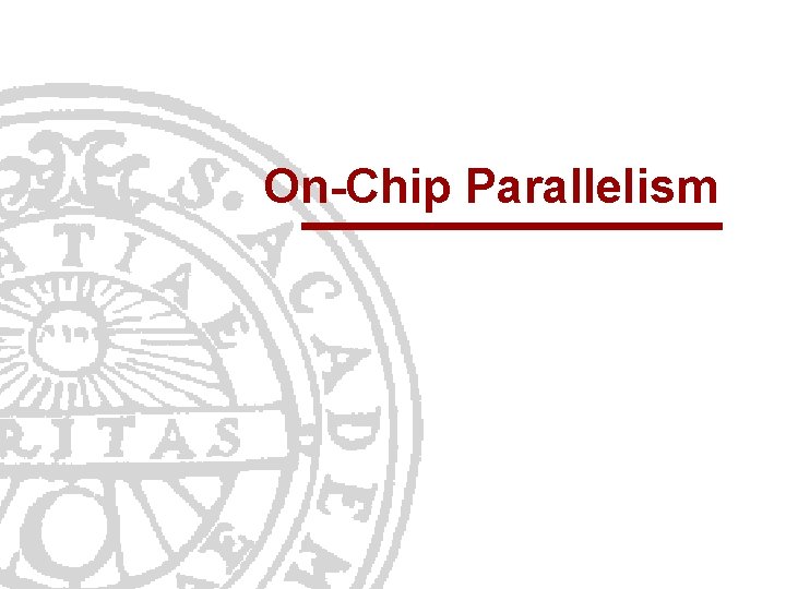 On-Chip Parallelism 