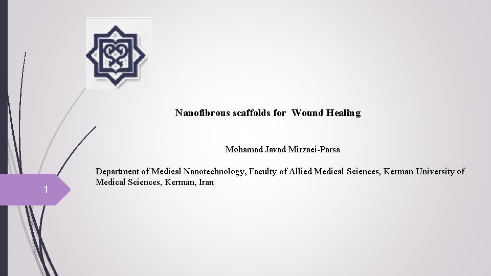 Nanofibrous scaffolds for Wound Healing Mohamad Javad Mirzaei-Parsa 1 Department of Medical Nanotechnology, Faculty