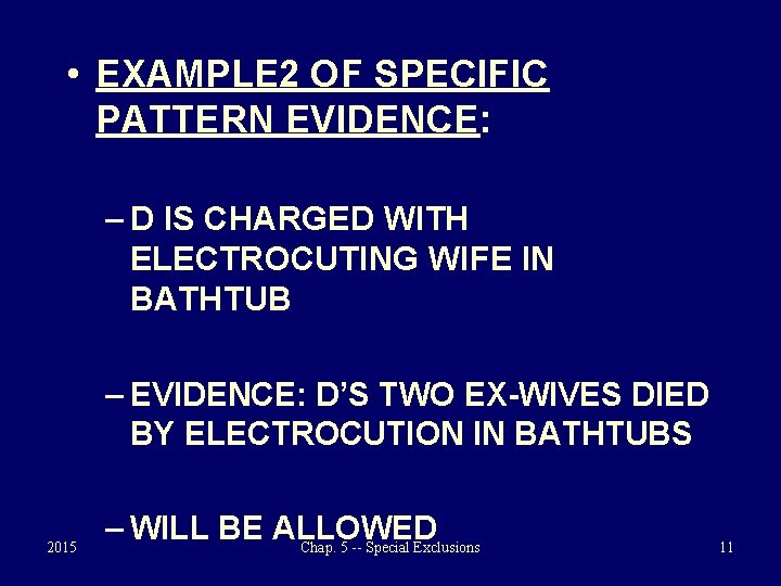  • EXAMPLE 2 OF SPECIFIC PATTERN EVIDENCE: – D IS CHARGED WITH ELECTROCUTING