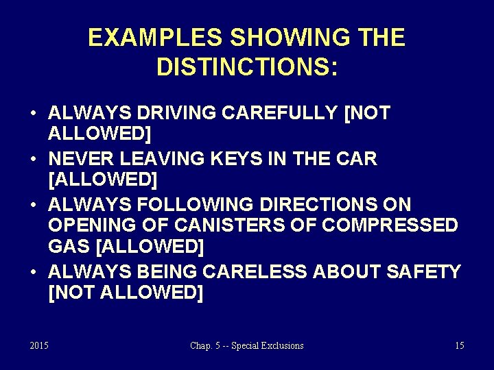 EXAMPLES SHOWING THE DISTINCTIONS: • ALWAYS DRIVING CAREFULLY [NOT ALLOWED] • NEVER LEAVING KEYS