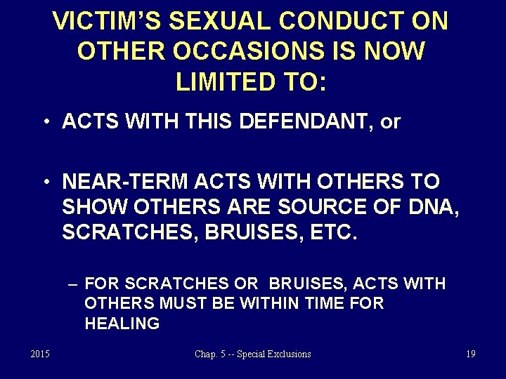 VICTIM’S SEXUAL CONDUCT ON OTHER OCCASIONS IS NOW LIMITED TO: • ACTS WITH THIS