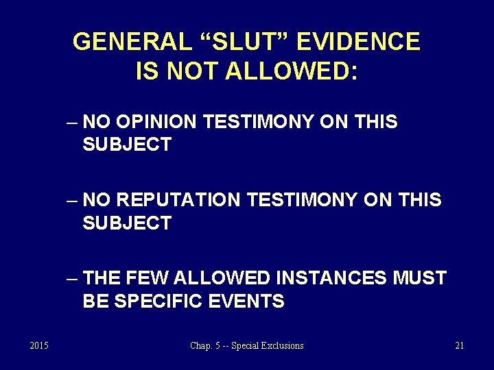 GENERAL “SLUT” EVIDENCE IS NOT ALLOWED: – NO OPINION TESTIMONY ON THIS SUBJECT –