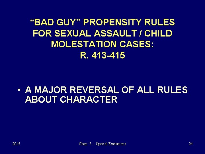 “BAD GUY” PROPENSITY RULES FOR SEXUAL ASSAULT / CHILD MOLESTATION CASES: R. 413 -415