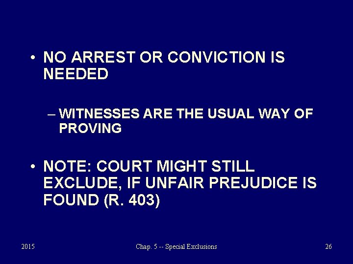  • NO ARREST OR CONVICTION IS NEEDED – WITNESSES ARE THE USUAL WAY