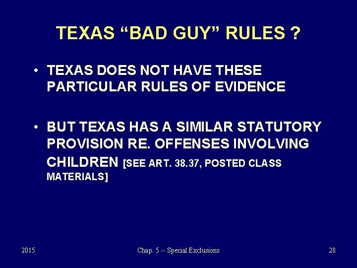 TEXAS “BAD GUY” RULES ? • TEXAS DOES NOT HAVE THESE PARTICULAR RULES OF