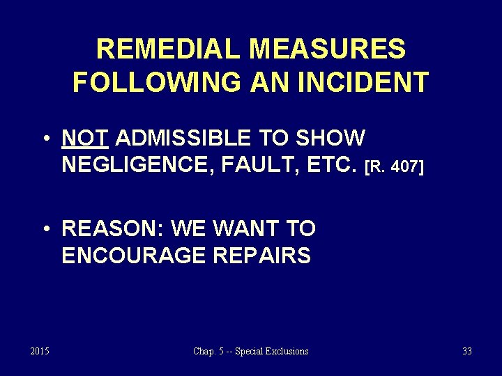 REMEDIAL MEASURES FOLLOWING AN INCIDENT • NOT ADMISSIBLE TO SHOW NEGLIGENCE, FAULT, ETC. [R.