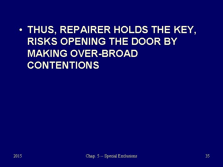  • THUS, REPAIRER HOLDS THE KEY, RISKS OPENING THE DOOR BY MAKING OVER-BROAD