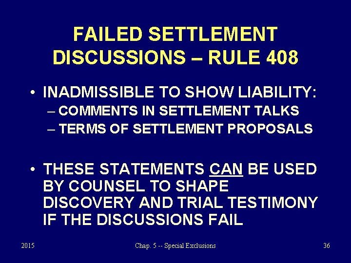 FAILED SETTLEMENT DISCUSSIONS – RULE 408 • INADMISSIBLE TO SHOW LIABILITY: – COMMENTS IN