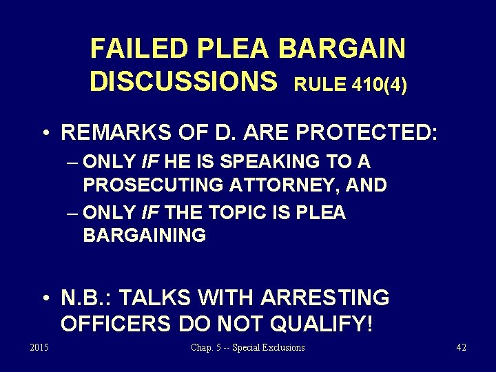 FAILED PLEA BARGAIN DISCUSSIONS RULE 410(4) • REMARKS OF D. ARE PROTECTED: – ONLY