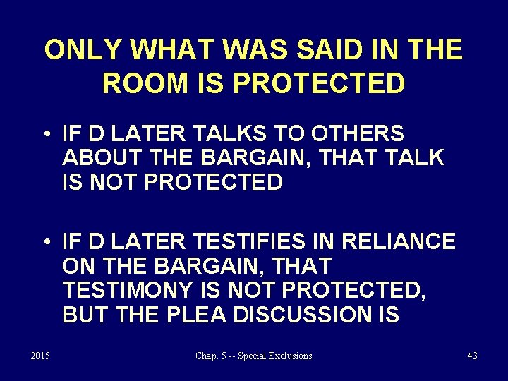 ONLY WHAT WAS SAID IN THE ROOM IS PROTECTED • IF D LATER TALKS