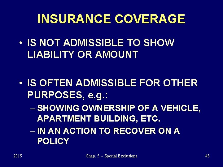 INSURANCE COVERAGE • IS NOT ADMISSIBLE TO SHOW LIABILITY OR AMOUNT • IS OFTEN