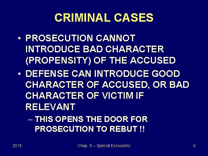 CRIMINAL CASES • PROSECUTION CANNOT INTRODUCE BAD CHARACTER (PROPENSITY) OF THE ACCUSED • DEFENSE