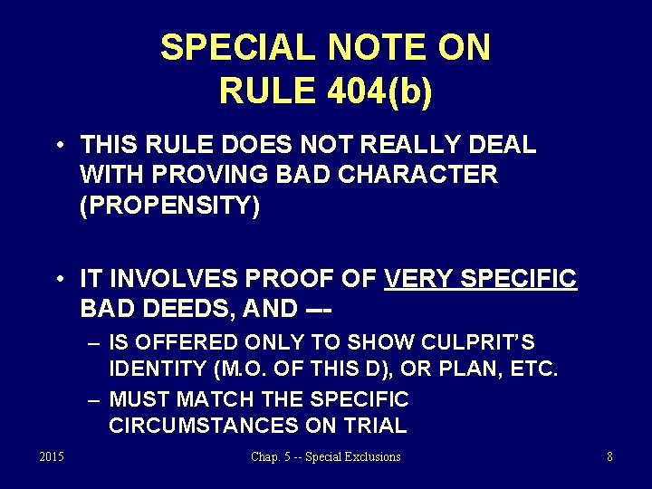 SPECIAL NOTE ON RULE 404(b) • THIS RULE DOES NOT REALLY DEAL WITH PROVING