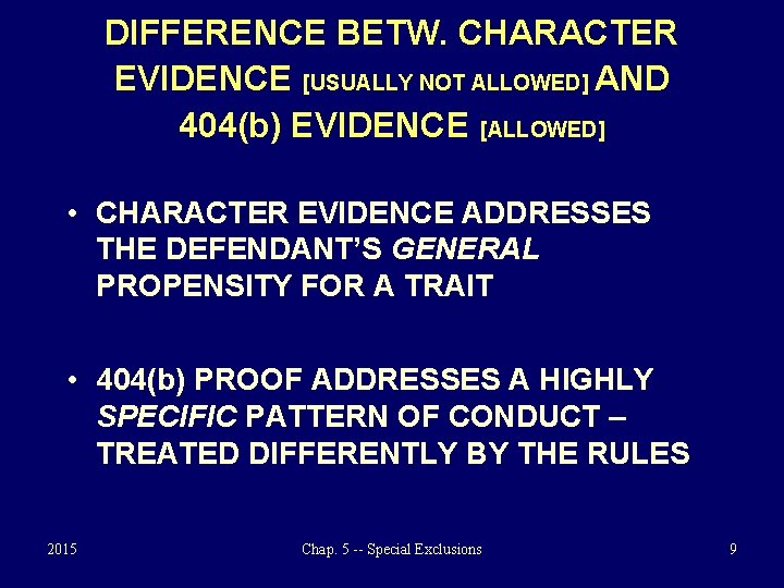 DIFFERENCE BETW. CHARACTER EVIDENCE [USUALLY NOT ALLOWED] AND 404(b) EVIDENCE [ALLOWED] • CHARACTER EVIDENCE