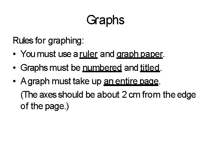 Graphs Rules for graphing: • You must use a ruler and graph paper. •