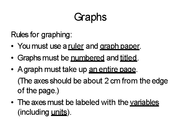 Graphs Rules for graphing: • You must use a ruler and graph paper. •