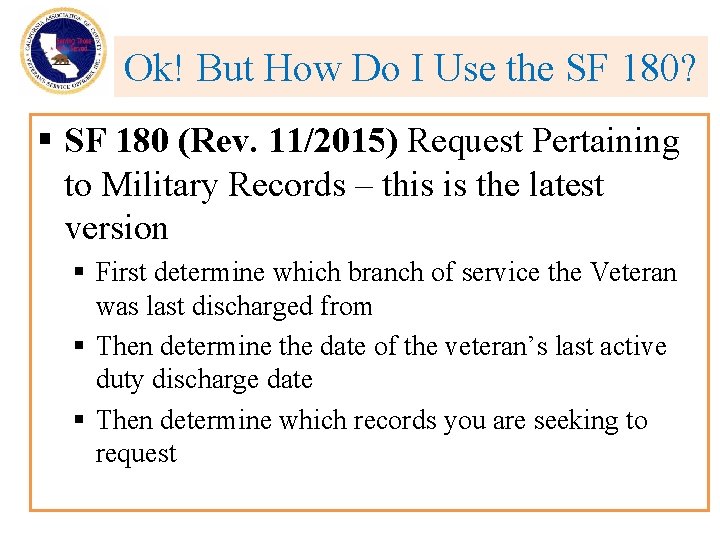 Ok! But How Do I Use the SF 180? § SF 180 (Rev. 11/2015)