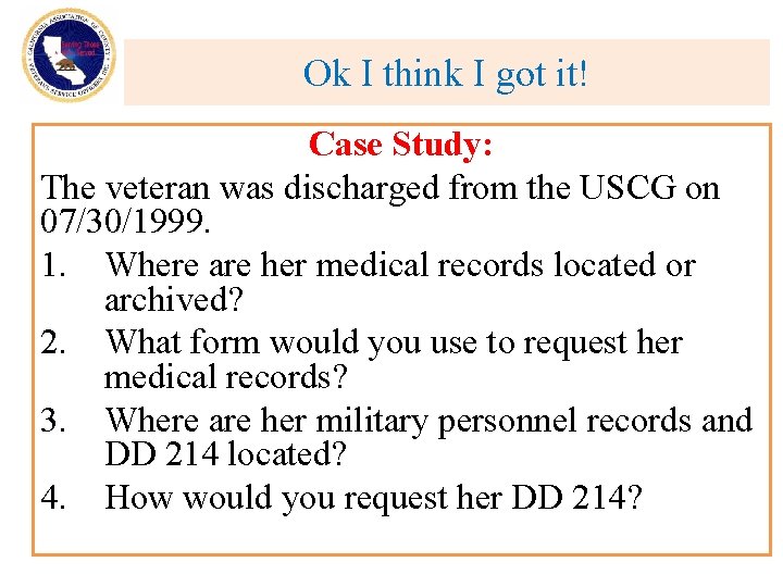 Ok I think I got it! Case Study: The veteran was discharged from the