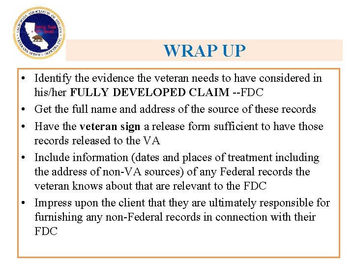 WRAP UP • Identify the evidence the veteran needs to have considered in his/her