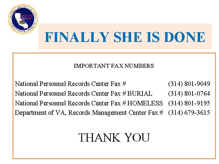 FINALLY SHE IS DONE IMPORTANT FAX NUMBERS National Personnel Records Center Fax # BURIAL FINALLY SHE IS DONE IMPORTANT FAX NUMBERS National Personnel Records Center Fax # BURIAL