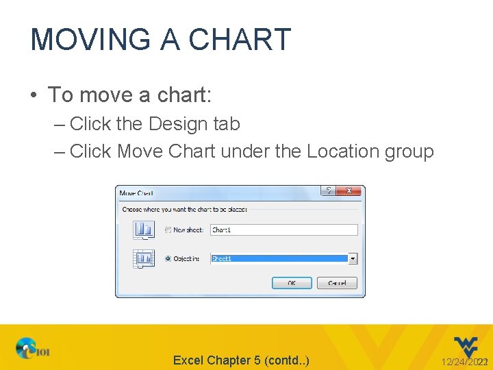 MOVING A CHART • To move a chart: – Click the Design tab –