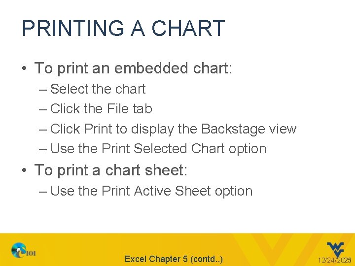 PRINTING A CHART • To print an embedded chart: – Select the chart –