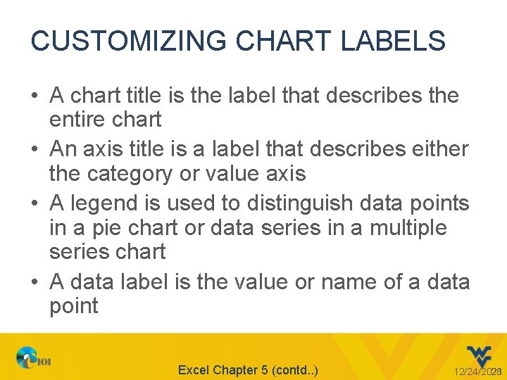 CUSTOMIZING CHART LABELS • A chart title is the label that describes the entire