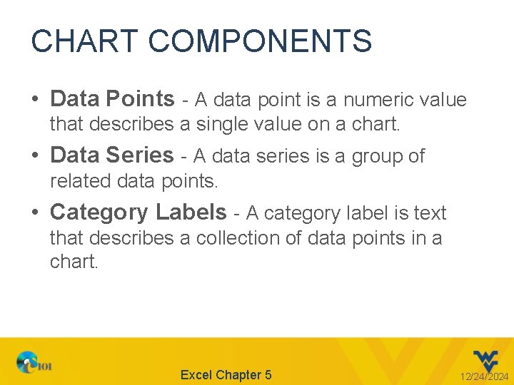 CHART COMPONENTS • Data Points - A data point is a numeric value that