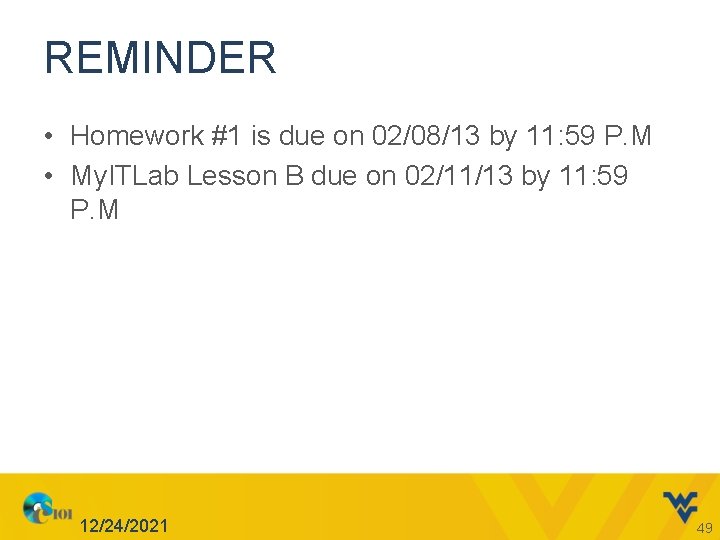 REMINDER • Homework #1 is due on 02/08/13 by 11: 59 P. M •