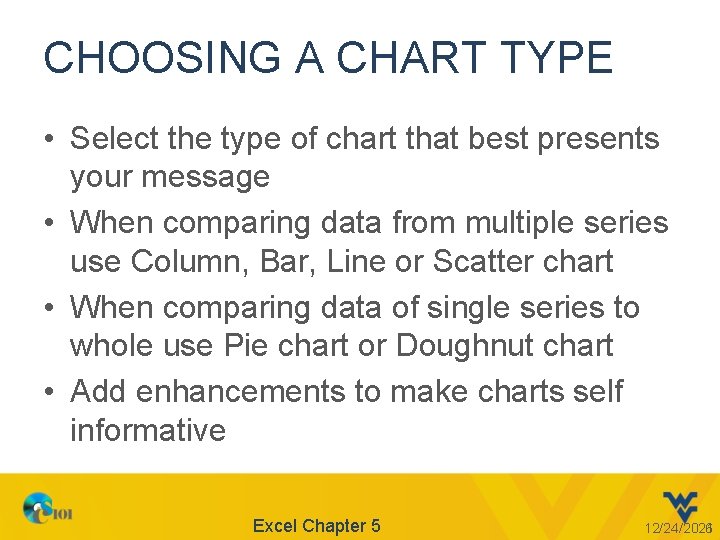 CHOOSING A CHART TYPE • Select the type of chart that best presents your