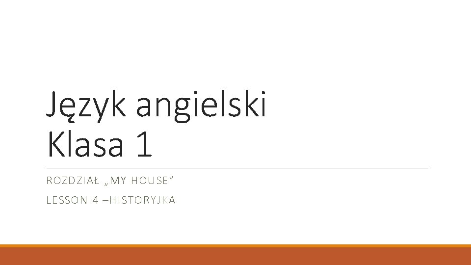 Język angielski Klasa 1 ROZDZIAŁ „MY HOUSE” LESSON 4 –HISTORYJKA 