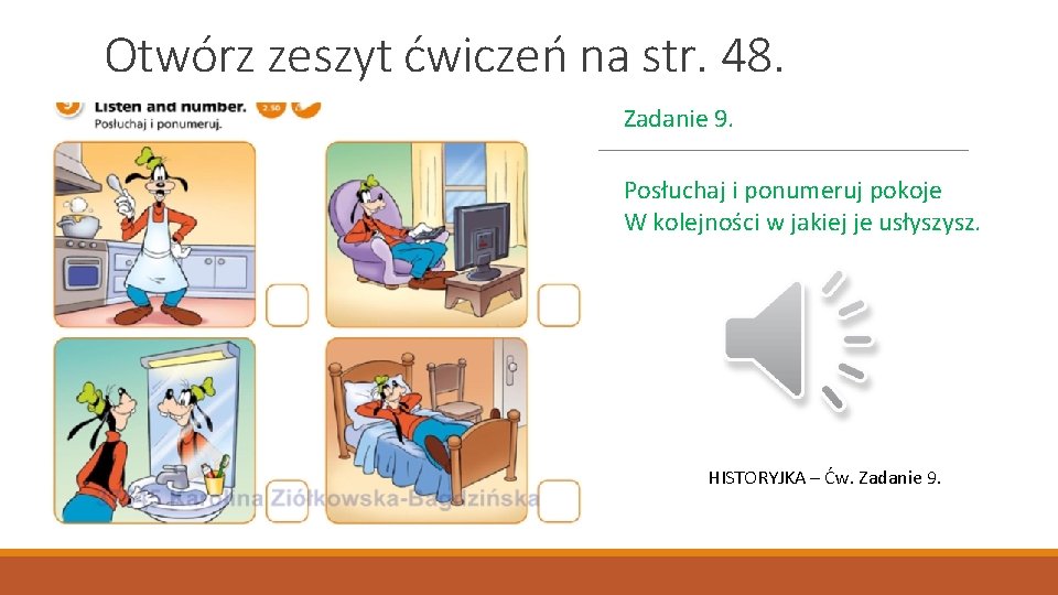 Otwórz zeszyt ćwiczeń na str. 48. Zadanie 9. Posłuchaj i ponumeruj pokoje W kolejności