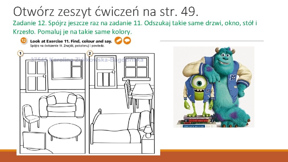 Otwórz zeszyt ćwiczeń na str. 49. Zadanie 12. Spójrz jeszcze raz na zadanie 11.