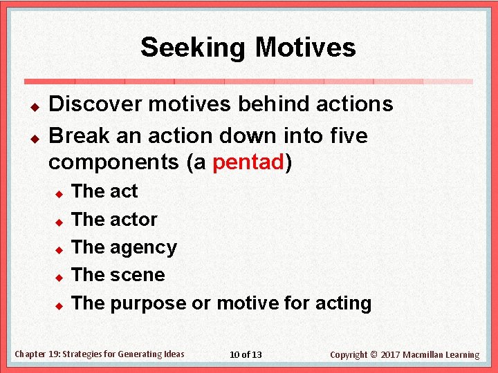 Seeking Motives u u Discover motives behind actions Break an action down into five