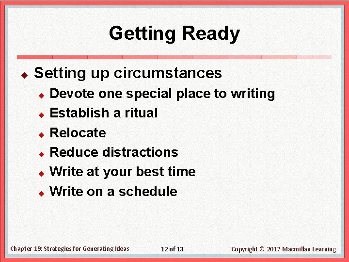 Getting Ready u Setting up circumstances Devote one special place to writing u Establish