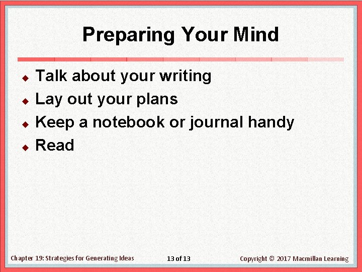 Preparing Your Mind u u Talk about your writing Lay out your plans Keep