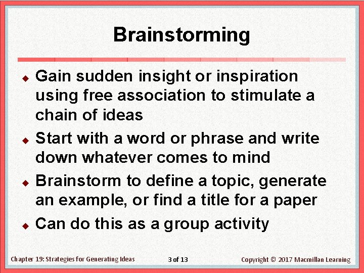 Brainstorming u u Gain sudden insight or inspiration using free association to stimulate a