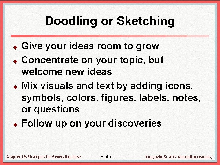 Doodling or Sketching u u Give your ideas room to grow Concentrate on your